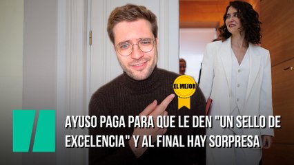 Ayuso paga para que le den "un sello de excelencia" y al final hay sorpresa