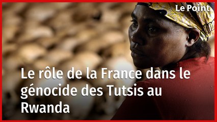 Le rôle de la France dans le génocide des Tutsis au Rwanda