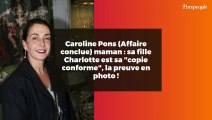 Caroline Pons (Affaire conclue) maman : sa fille Charlotte est sa 