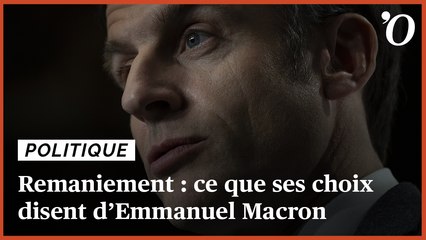 Remaniement: ce que ses choix disent d’Emmanuel Macron