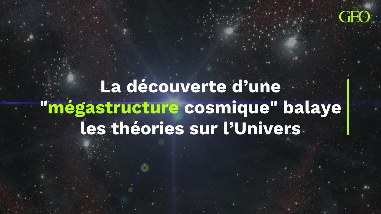 Les anciennes théories de l’Univers balayées par la découverte d’une "mégastructure cosmique"