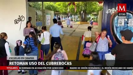 Download Video: Retoman uso de cubrebocas en escuelas de Chiapas ante incremento de covid-19