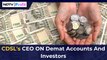 CDSL's CEO ON Demat Accounts And Investors | NDTV Profit