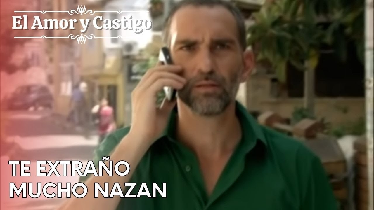 Te extraño mucho Nazan | Amor y Castigo - Capitulo 24