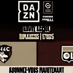 Ne manquez pas l'offre exceptionnelle de DAZN pour regarder en direct Le Havre - Lyon aujourd'hui !