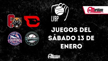 LVBP: Juegos del sábado 13, de enero.