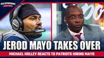 Michael Holley REACTS to Jerod Mayo Becoming Patriots Head Coach