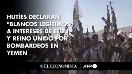 Hutíes declaran "blancos legítimos" a intereses de EEUU y Reino Unido por bombardeos en Yemen