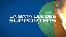 LA BATAILLE DES SUPPORTERS