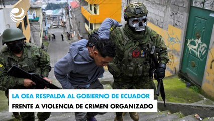 La OEA respalda al gobierno de Ecuador frente a violencia de crimen organizado