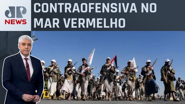 EUA e Reino Unido bombardeiam houthis em resposta a bloqueio marítimo; Marcelo Favalli analisa
