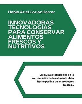|HABIB ARIEL CORIAT HARRAR | TECNOLOGÍAS PARA CONSERVAR ALIMENTOS FRESCOS Y NUTRITIVOS (PARTE 1) (@HABIBARIELC)