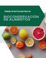 |HABIB ARIEL CORIAT HARRAR | BIOCONSERVACIÓN DE ALIMENTOS (PARTE 2) (@HABIBARIELC)
