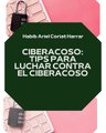 |HABIB ARIEL CORIAT HARRAR | CIBERACOSO: ¡NO TE QUEDES EN SILENCIO! (PARTE 2) (@HABIBARIELC)