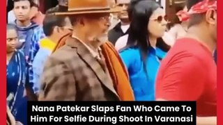 OMG! Nana Patekar slaps a boy for taking selfie with him