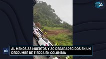 Al menos 33 muertos y 30 desaparecidos en un derrumbe de tierra en Colombia