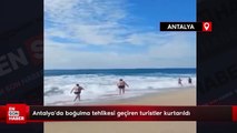 Antalya'da boğulma tehlikesi geçiren turistler kurtarıldı