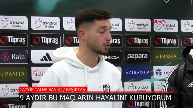 Beşiktaşlı Tayyip Talha Sanuç: 9 aydır bu maçları kafamda oynuyorum