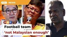Ex-players say national football team ‘not Malaysian enough’