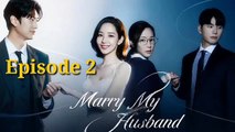 Marry my husband ep 2 || marry my husband epi 2 || marry my husband 2024 ep 2 eng subs || marry my husband