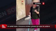 İstanbul Sarıyer'de ev sahibi kadın, kiracısına evinden çıkması için sopa ile saldırdı