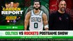 LIVE: Celtics vs Rockets Postgame Show | Garden Report