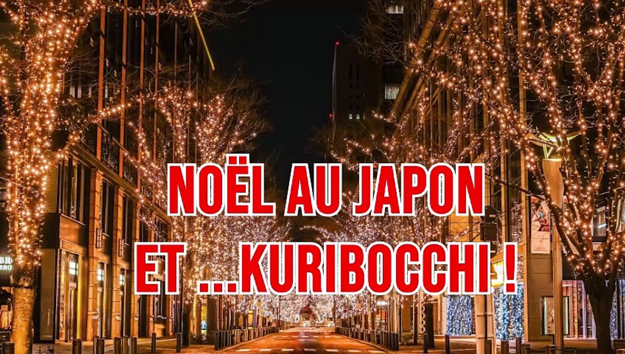 Noël au Japon et...  kuribocchi !