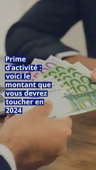 Prime d’activité : voici le montant que vous devrez toucher en 2024