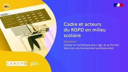 Tutoriel Pix+Édu - Cadre et acteurs du RGPD en milieu scolaire