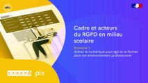 Tutoriel Pix+Édu - Cadre et acteurs du RGPD en milieu scolaire