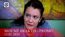 Mos më Braktis - PROMO (15.01.2024)