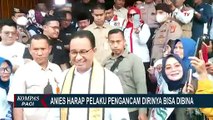 Komentar Anies Baswedan soal Pelaku Pengancaman Ditangkap: Saya Harap Dapat Pembinaan