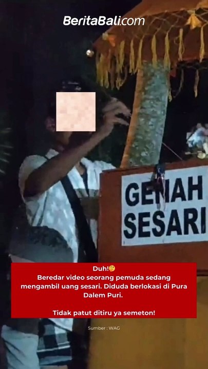 Duh! Beredar video seorang pemuda sedang mengambil uang sesari. Diduda berlokasi di Pura Dalem Puri.  Tidak patut ditiru ya semeton!