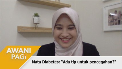 AWANI Pagi: Mata Diabetes: “Ada tip untuk pencegahan?"