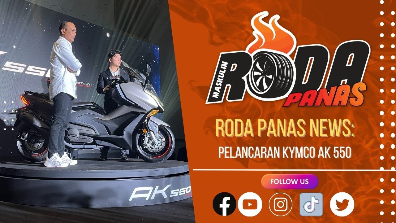 RODA PANAS NEWS : PELANCARAN KYMCO AK550 UNTUK PASARAN MALAYSIA