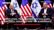 Biden Kesal Terhadap Netanyahu Gara-gara Gaza, Sudah 20 Hari Tak Komunikasi