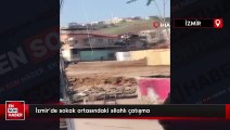 İzmir'de sokak ortasındaki silahlı çatışma