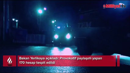 Bakan Yerlikaya açıkladı: Provokatif paylaşım yapan 170 hesap tespit edildi