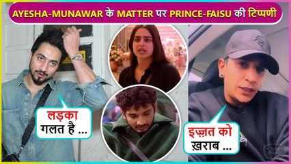 Vo Ro Raha... Prince Narula and Mr.Faisu First Reaction On Ayesha's Dirty Fight With Munawar BB 17