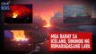Mga bahay sa Iceland, sinunog ng rumaragasang lava | GMA Integrated Newsfeed