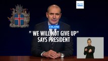 Eruption in Iceland: 'We will not give up' says president