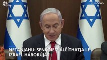 Neanjahu: senki nem állíthatja le Izrael Hamász elleni háborúját