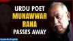 Urdu Poet Munawwar Rana Passes Away at the age of 71, Was Admitted in Lucknow | Oneindia