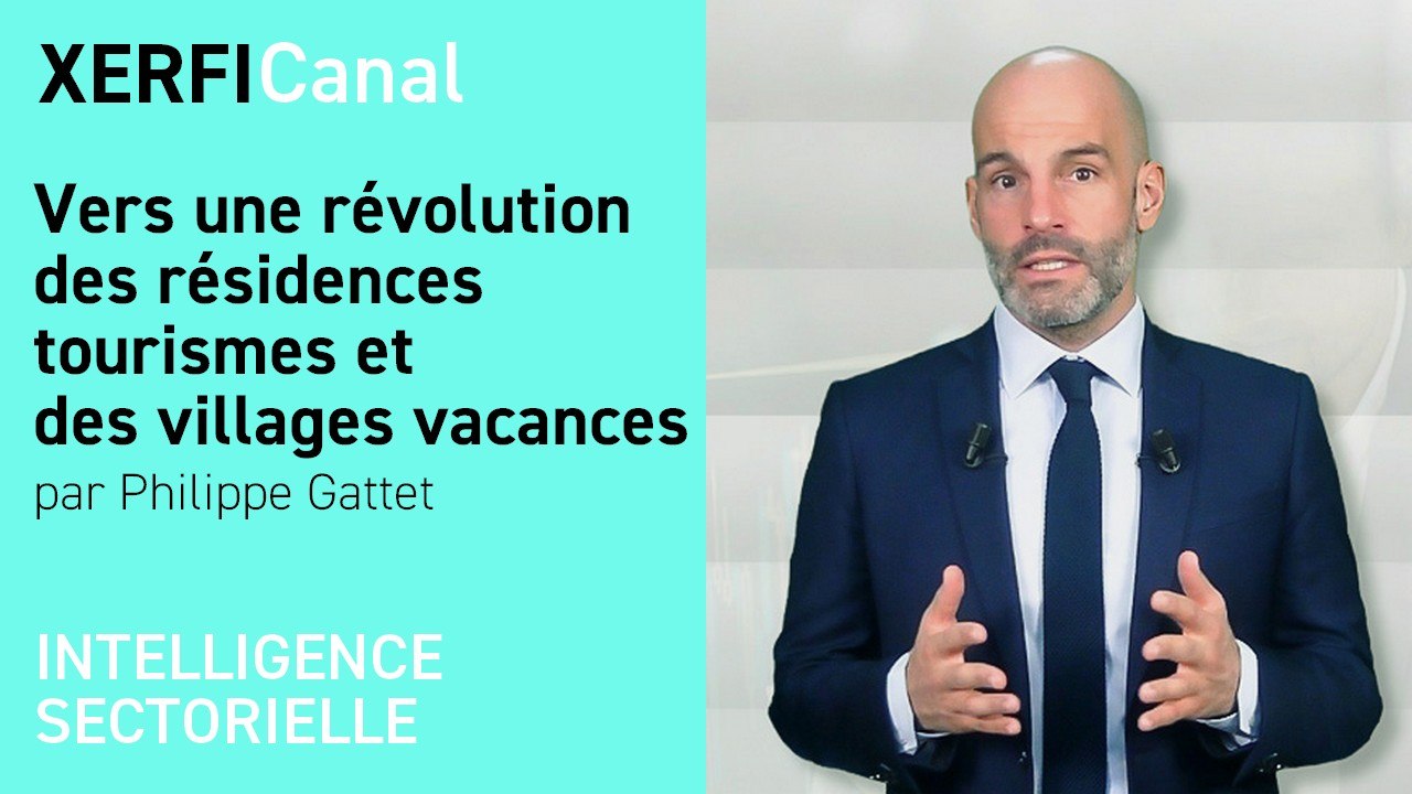 Vers une révolution des résidences tourismes et des villages vacances [Philippe Gattet]