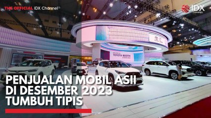 Penjualan Mobil ASII di Desember 2023 Tumbuh Tipis