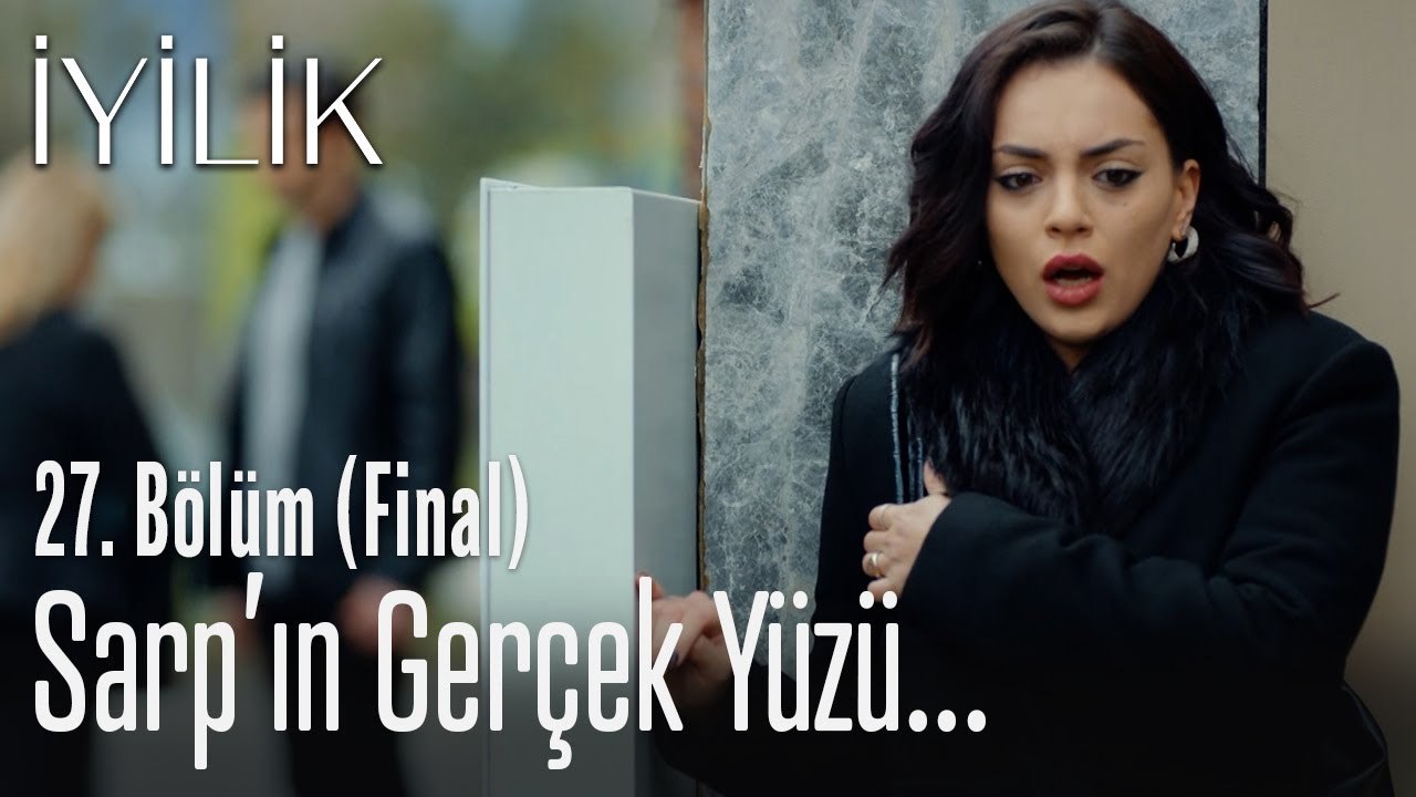 Sarp'ın gerçek yüzü! - İyilik 27. Bölüm (Final)