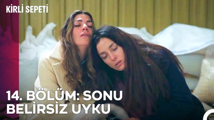14. BÖLÜM: SONU BELİRSİZ UYKU - Kirli Sepeti Özet