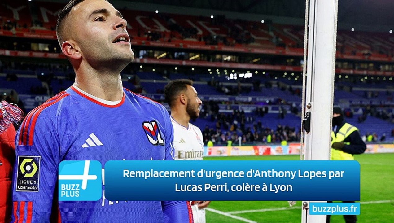 Remplacement d'urgence d'Anthony Lopes par Lucas Perri, colère à Lyon