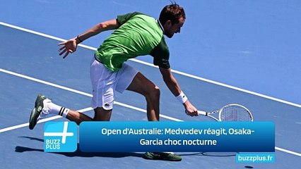Open d'Australie: Medvedev réagit, Osaka-Garcia choc nocturne