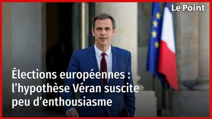 Élections européennes : l’hypothèse Véran suscite peu d’enthousiasme